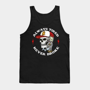 Skull-Always-Tired-Never-Broke (on back) Tank Top